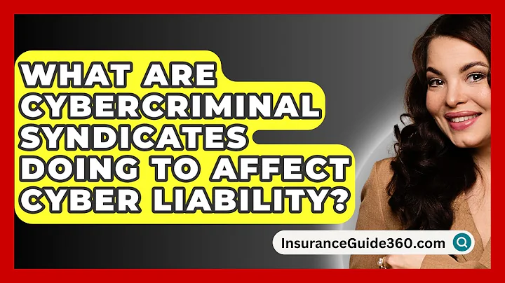 What Are Cybercriminal Syndicates Doing To Affect Cyber Liability? - InsuranceGuide360.com