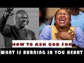HOW TO ASK GOD FOR WHAT IS BURNING IN YOUR HEART - Apostle Joshua Selman