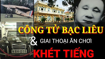 Giai thoại ăn chơi của Công Tử Bạc Liêu khét tiếng - đến người Pháp cũng phải e ngại