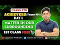 MATTER IN OUR SURROUNDING🔥 | CLASS 9TH | ACHIEVER BATCH 🥳| FREE DAY- 1 CLASS | BY VIVEK SIR