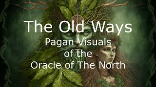 The Old Ways - Pagan Visuals of The Oracle of The North - Euphoric Music