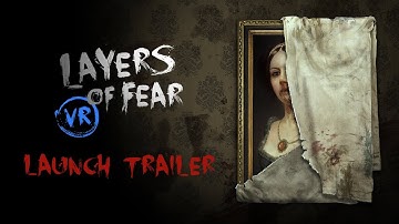 Layers of Fear VR - Launch Trailer