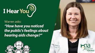 Have Public Views Changed on Hearing Aids? | I Hear You, Ep 84