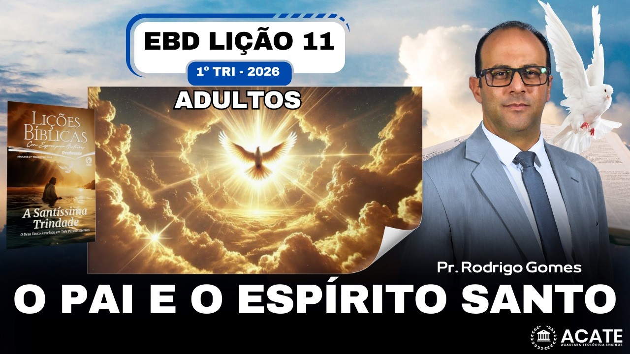 EBD Lição 11 (Adultos) - O Pai e o Espírito Santo - 1º Tri 2026