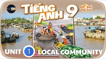 GIẢI FULL TIẾNG ANH 9 GLOBAL SUCCESS – UNIT 1 LOCAL COMMUNITY | TIẾNG ANH 9 GLOBAL SUCCESS