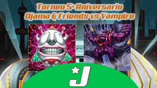 Torneo 5º Aniversario Canal - 41 Ojama &amp; Friends vs Vampire