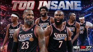 🔥LEBRON JAMES JOINS THE 76ERS! This Team Is TOO INSANE🏀NBA2K27 Concept🏀