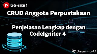 Penjelasan Lengkap CRUD Anggota Perpustakaan dengan CodeIgniter 4