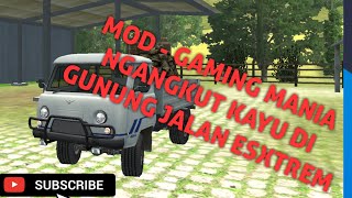 MOD - GAMING MANIA NGANGKUT KAYU DI GUNUNG JALAN ESXTREM screenshot 2