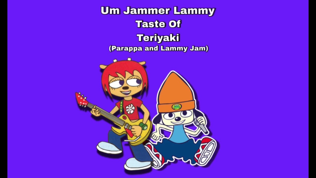 Um Jammer Lammy: Taste Of Teriyaki (Parappa and Lammy Jam)