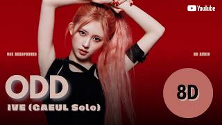 Ive (아이브) - Odd (Gaeul Solo) (8D)🎧
