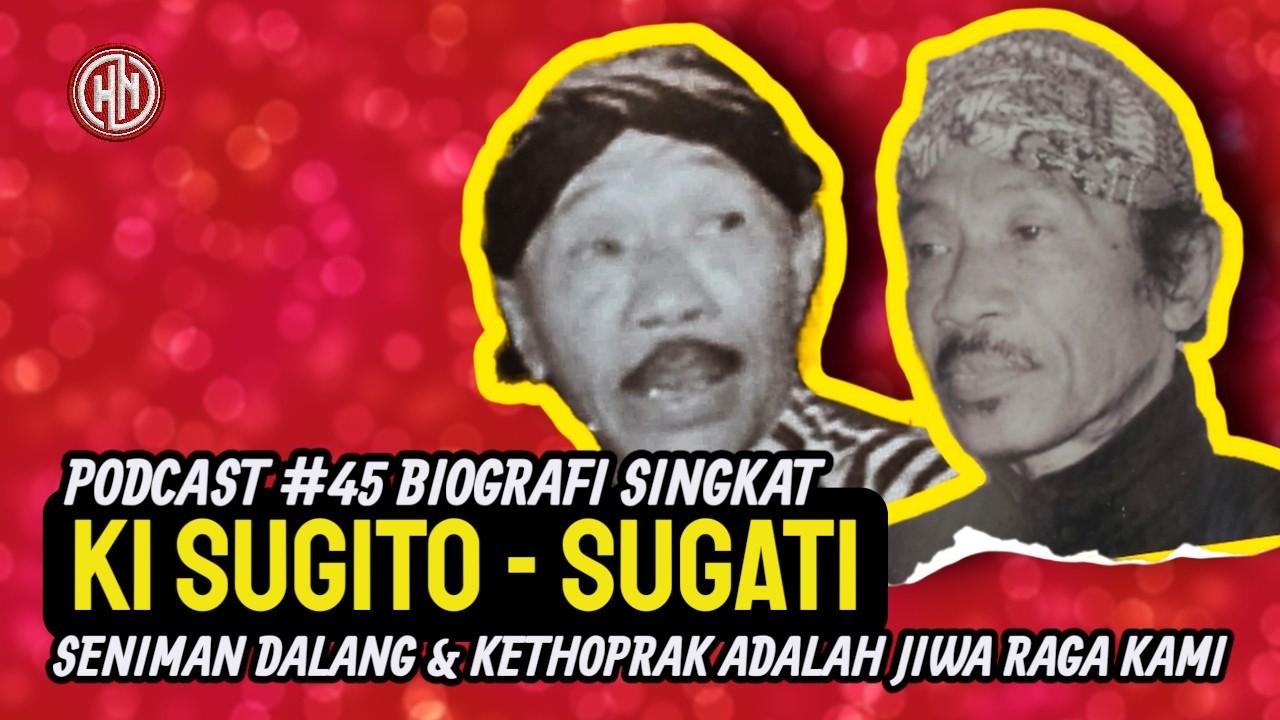 BIOGRAFI SINGKAT #45 KI SUGITO - SUGATI - DALANG & KETHOPRAK JIWA RAGA GITO-GATI
