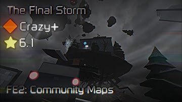 {Roblox} : FE2 Community Maps | The Final Storm [With Rescue] (Bottom Crazy+)