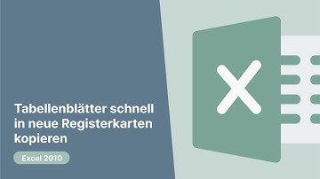 Excel 2010: Tabellenblätter schnell in neue Registerkarten kopieren