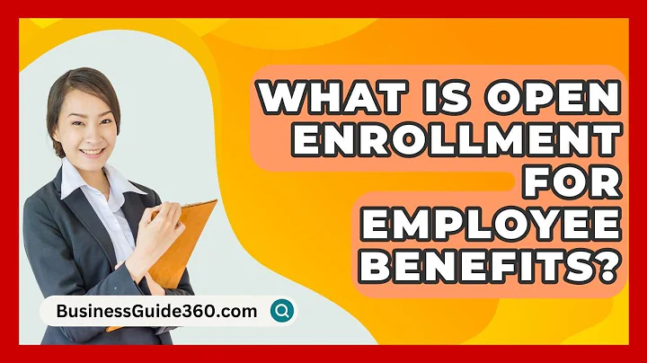 What Is Open Enrollment For Employee Benefits? - BusinessGuide360.com