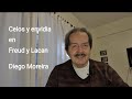 CELOS Y ENVIDIA EN FREUD Y LACAN Diego Moreira Psicoanálisis
