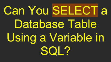Can You SELECT a Database Table Using a Variable in SQL?