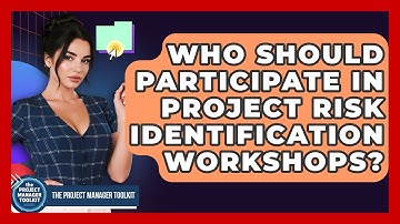Who Should Participate In Project Risk Identification Workshops? - The Project Manager Toolkit