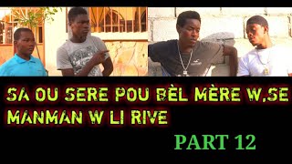 Saw sere pou bèl mèw se manman w li rive | Part 12