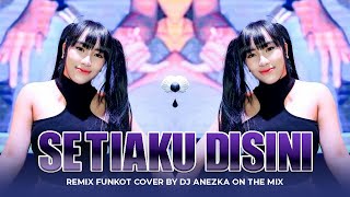 FUNKOT - SETIAKU DISINI ~ YOLLANDA ( NEW VERSION ) || BY DJ ANEZKA