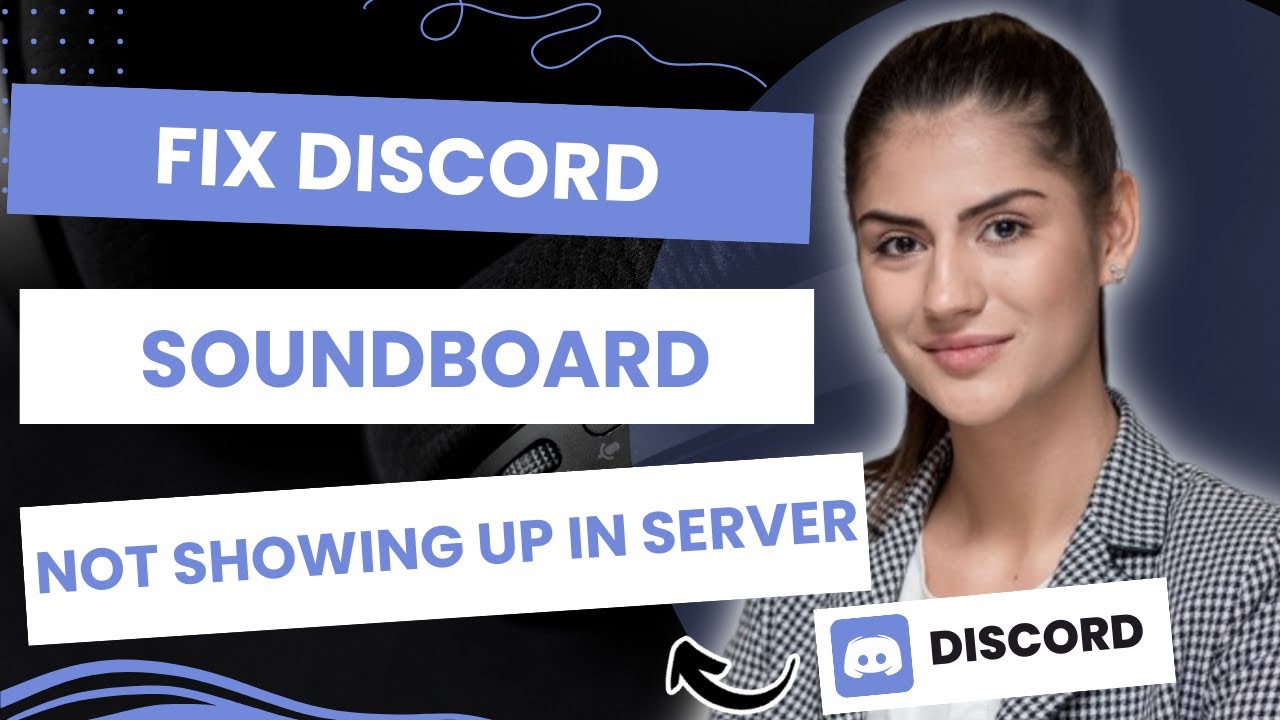 How To Fix Discord Soundboard Not Showing Up In Server 2023 Update how-to-fix-discord-soundboard-not-showing-up-in-server-2023-update