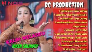 ANANE MUNG TRESNO KALIH WELASKU (KALIH WELASKU) - NIKEN SALINDRY | DC PRODUCTION FULL ALBUM 2023