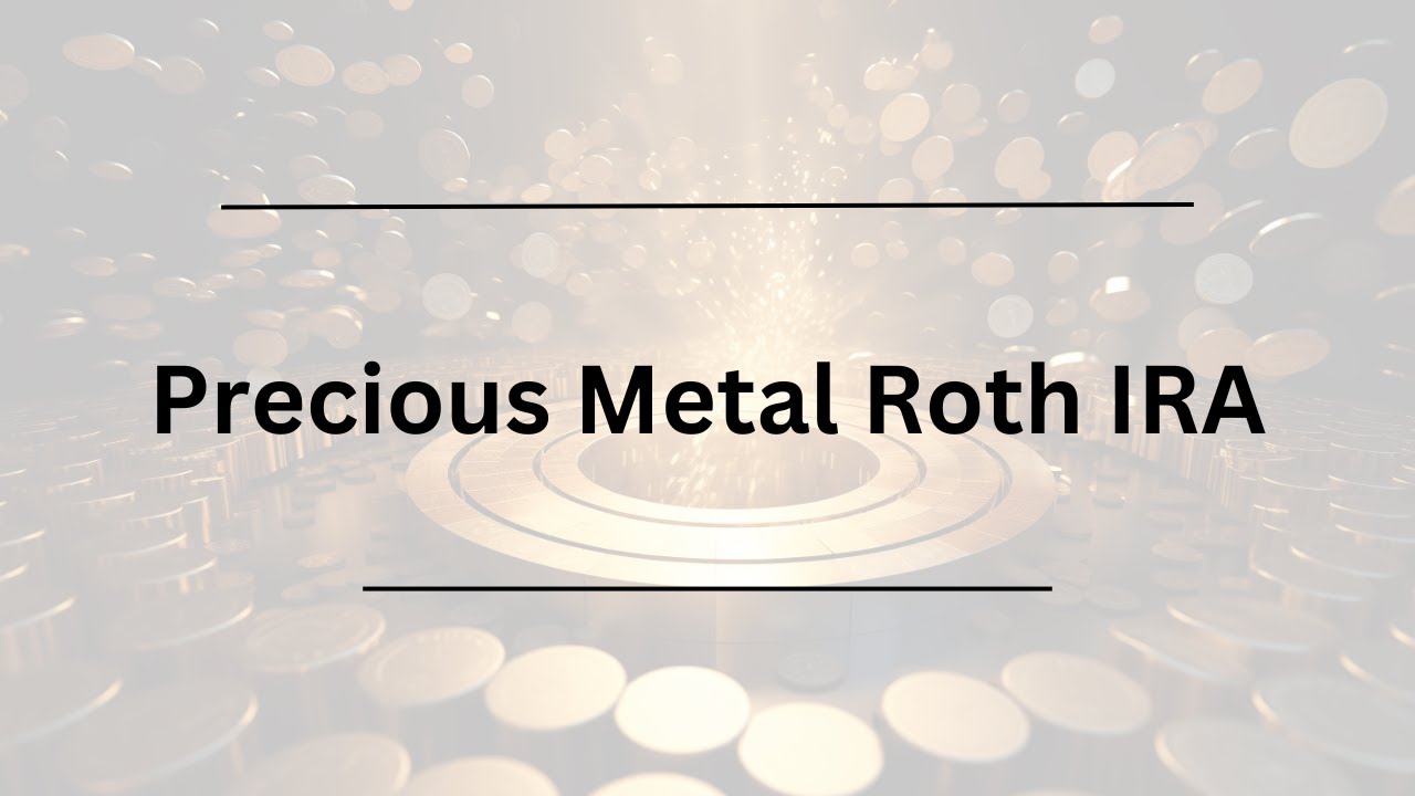 Precious Metal Roth IRA