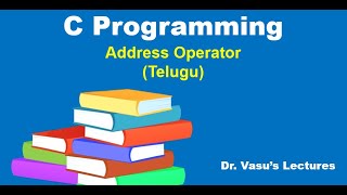30 Address Operator in C in Telugu | C Programming | C for Beginners