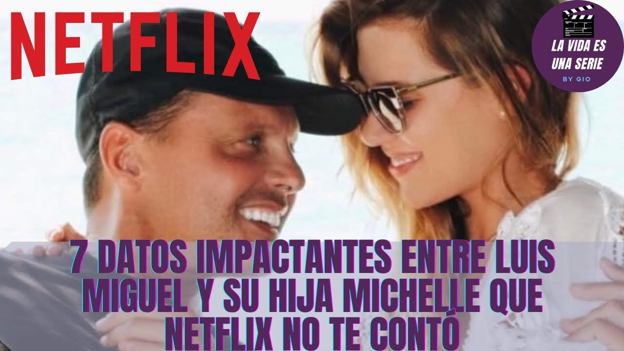 7 datos impactantes de Luis Miguel y su hija Michelle que Netflix NO te contó