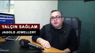 Jagold Jewellery Firma Sahibi Yalçın Sağlam Haber Golda Konuştu