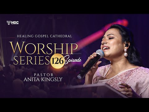 HGC | WORSHIP SERIES | EPISODE - 126 | Pr. ANITA KINGSLY | WORSHIP RECORDED LIVE AT HGC