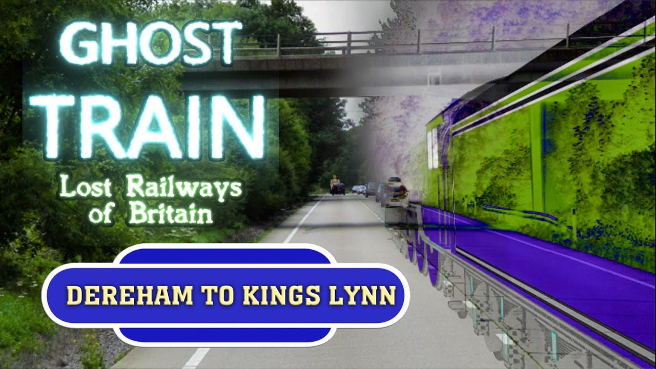Ghost Train: Dereham to Kings Lynn (Norfolk)