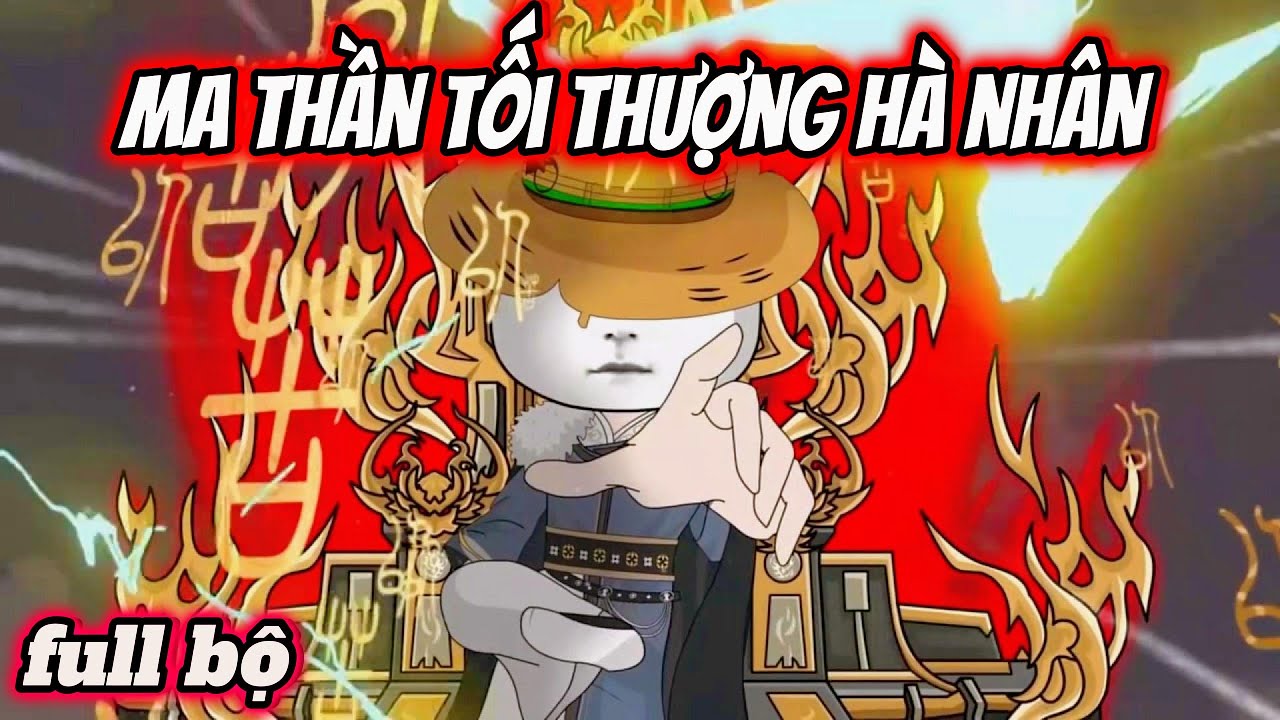 Ma Thần Tối Thượng Hà Nhân | Full Tập 1 - 34