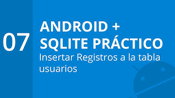 7.  Insertar Registros a la tabla usuarios | Android + SQLite Práctico | formandocodigo.com