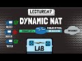 DYNAMIC NAT LAB || NAT Beginner's Series || LECTURE#7 (Series finale)