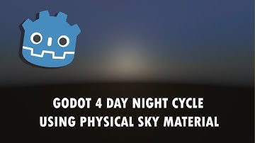 Godot 4 3D Day Night Cycle Using Physical Sky