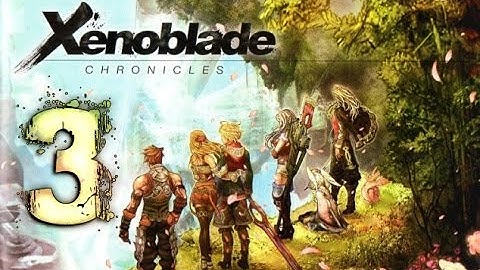 Xenoblade Chronicles Walkthrough Part 3 (Wii) English - No Commentary
