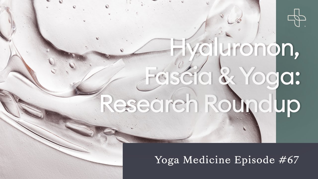 Hyaluronan, Fascia & Yoga Research Roundup YouTube