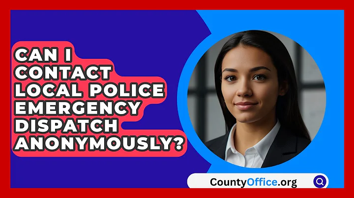 Can I Contact Local Police Emergency Dispatch Anonymously? - CountyOffice.org