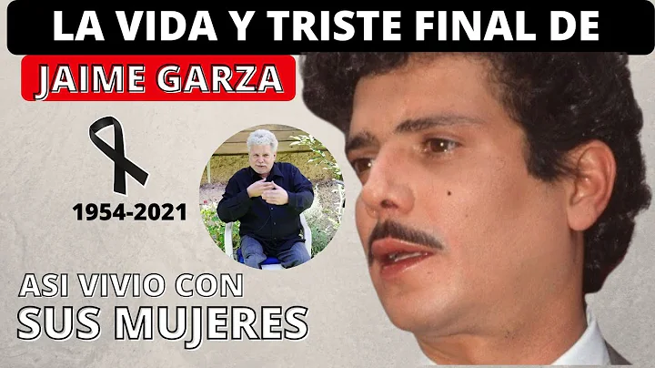 la vida y triste final de Jaime Garza | asi vivio ...