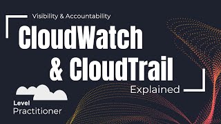 Amazon CloudWatch and AWS CloudTrail Explained | Visibility & Accountability