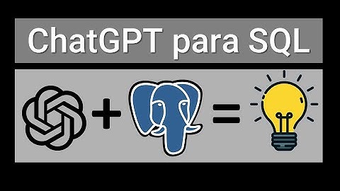 Como utilizar o ChatGPT para escrever comandos SQL (Tutorial)