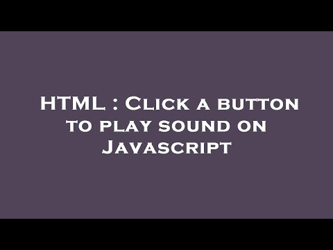 HTML : Click a button to play sound on Javascript
