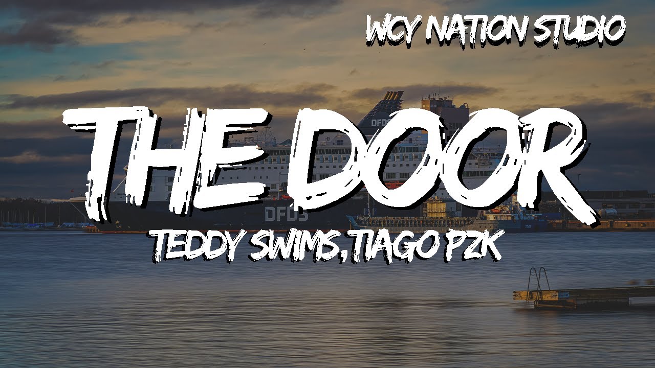 Teddy Swims,Tiago PZK - The Door (Lyrics) Teddy Swims,Tiago PZK - The Door (Lyrics)