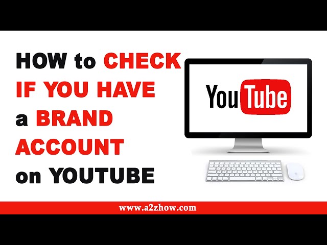 How to Check If You Have a Brand Account on Youtube class=