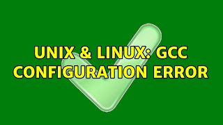 Unix & Linux: Gcc configuration error