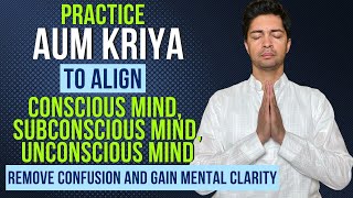 Practice AUM Kriya To Align Conscious Subconscious and Unconscious Mind I Gain Mental Clarit