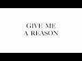 Give me a reason