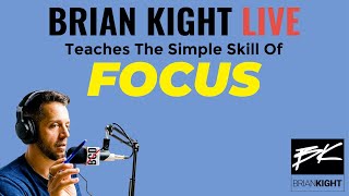 Brian Kight teaches LIVE - The simple skill of FOCUS.