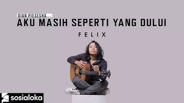 FELIX IRWAN - TAK INGIN SENDIRI ( AKU MASIH SEPERTI YANG DULU ) (OFFICIAL MUSIC VIDEO )